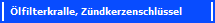 �lfilterkralle, Z�ndkerzenschl�ssel